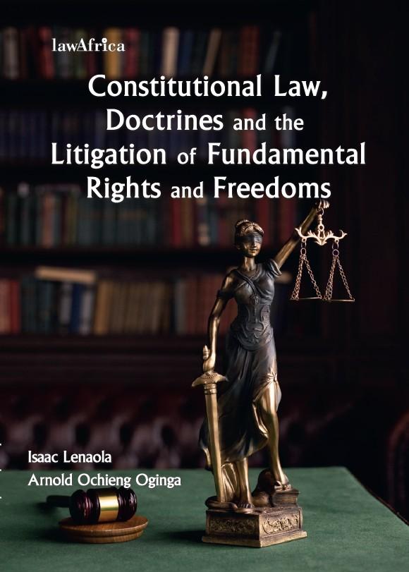 Constitutional Law, Doctrines and the Litigation of Fundamental Rights and Freedoms